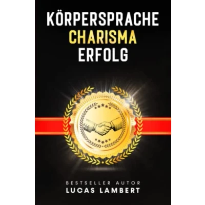 Abbildung von KÖRPERSPRACHE. CHARISMA. ERFOLG.: Menschen lesen leicht gemacht. Meistern Sie die Kunst der Körpersprache und gewinnen mit Ihrer Ausstrahlung für sich.