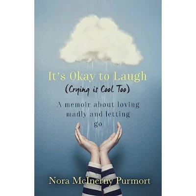 Abbildung von It&#039;s Okay to Laugh (Crying is Cool Too): A memoir about loving madly and letting go