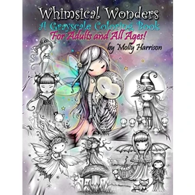 Abbildung von Whimsical Wonders A Grayscale Coloring Book for Adults and All Ages!: Featuring sweet fairies, mermaids, Halloween Witches, Owls, More!