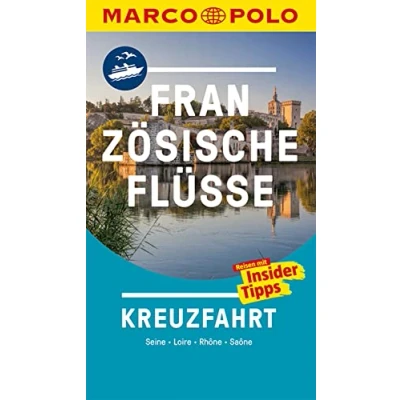 Abbildung von MARCO POLO Reiseführer Kreuzfahrt Französische Flüsse: Seine, Loire, Rhône, Saône. Reisen mit Insider Tipps