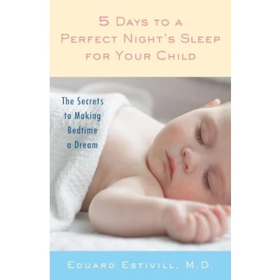 Abbildung von 5 Days to a Perfect Night&#039;s Sleep for Your Child: The Secrets Making Bedtime Dream