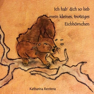 Abbildung von Ich hab&#039; dich so lieb mein kleines, trotziges Eichhörnchen