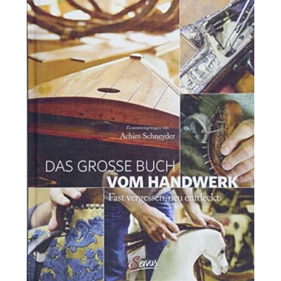 Abbildung von Das große Buch vom Handwerk: Fast vergessen, neu entdeckt