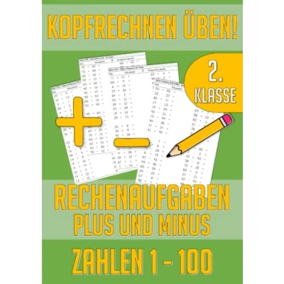 Abbildung von Kopfrechnen 2. Klasse: Mathe Übungsheft Plus Minus Rechnen im Zahlenraum bis 100 Rechenaufgaben Addition &amp; Subtraktion