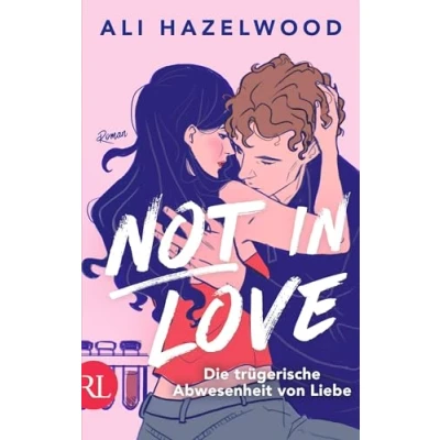Abbildung von Not in Love Die trügerische Abwesenheit von Liebe: Roman Limitiert: farbiger Buchschnitt exklusiv der 1. Auflage.