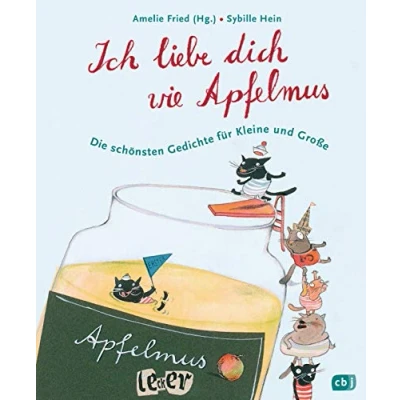 Abbildung von Ich liebe dich wie Apfelmus: Die schönsten Gedichte für Kleine und Große Jubiläumsausgabe