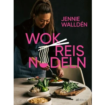 Abbildung von Wok, Reis, Nudeln: Asiatische Rezepte aus der thailändischen, japanischen, chinesischen und koreanischen Küche das Kochbuch für Bibimbap, Kimchi Co.