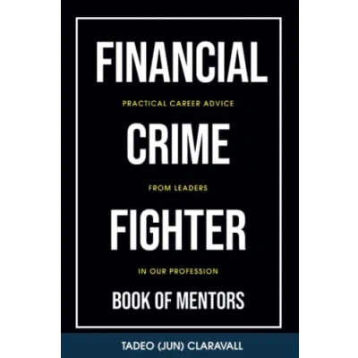 Abbildung von Financial Crime Fighter Book of Mentors: Practical Career Advice From Leaders In Our Profession