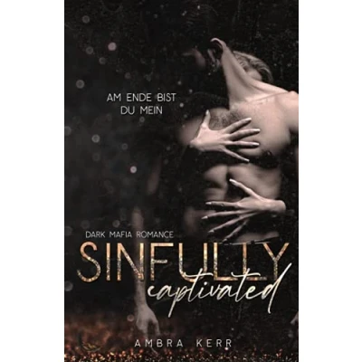Abbildung von SINFULLY CAPTIVATED: Eine Dark Mafia Romance (De Archard Mafia, Band 1)