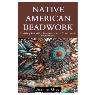 Abbildung von Native American Beadwork: Crafting Beautiful Beadwork with Traditional Techniques
