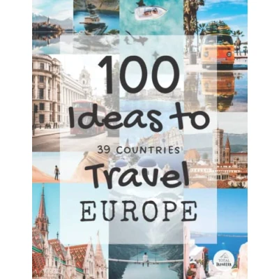 Abbildung von 100 Ideas To Travel Europe: Places Visit, Europe Destinations 2022 Adventures