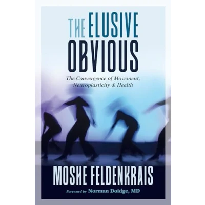 Abbildung von The Elusive Obvious: Convergence of Movement, Neuroplasticity, and Health