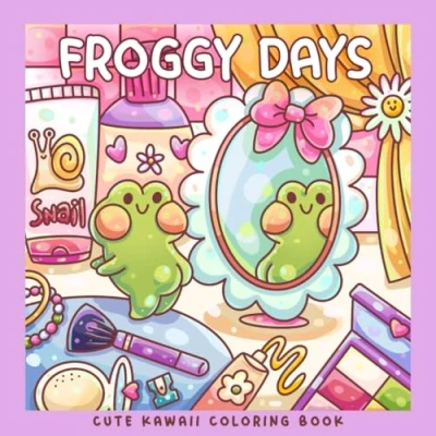 Abbildung von Froggy Days: A Kawaii Frog Coloring Book for Kids and Adults: Adorable Adventures in Relaxing, Cute, Fun Pages All Ages ... Stress Relief Creativity (Sweet &amp; Kitsch)