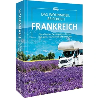 Abbildung von Bruckmann Wohnmobilführer/Reiseführer Das Wohnmobil Reisebuch Frankreich: Campingführer mit Highlights und Traumrouten. Camping in der Bretagne, Normandie, Provence, Paris, Côte d’Azur &amp; Co.