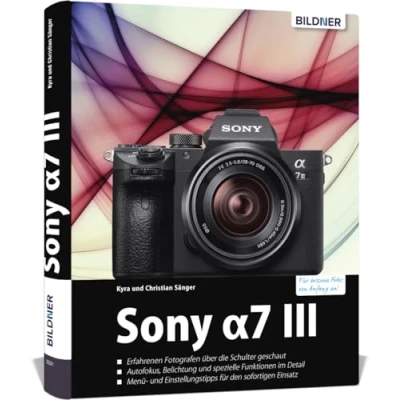 Abbildung von Sony A7 III: Das umfangreiche Praxisbuch zu Ihrer Kamera!: Für bessere Fotos von Anfang an!