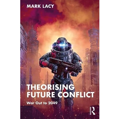Abbildung von Theorising Future Conflict: War Out to 2049 (Routledge Studies in Conflict, Security and Technology)