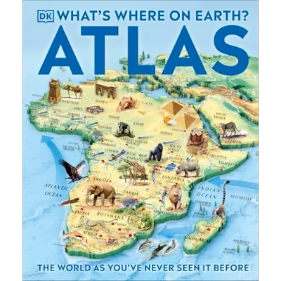 Abbildung von What&#039;s Where on Earth? Atlas: The World as You&#039;ve Never Seen It Before! (DK Atlases)