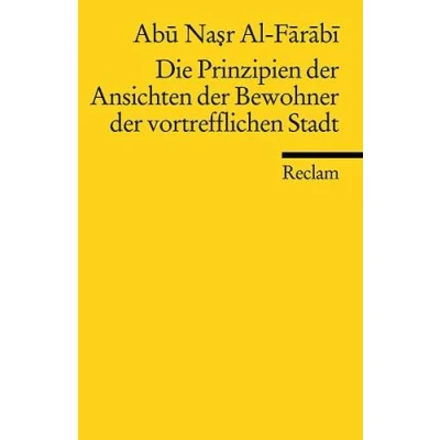 Abbildung von Die Prinzipien der Ansichten Bewohner vortrefflichen Stadt: Abu Nasr Al Farabi Logik und Ethik (Reclams Universal Bibliothek)