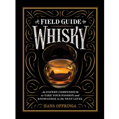 Abbildung von A Field Guide to Whisky: An Expert Compendium Take Your Passion and Knowledge the Next Level