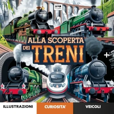 Abbildung von Alla Scoperta dei TRENI: Avventure Educative su Rotaia Libro illustrato per bambini dai 3 10 anni: Albo educativo con Storie e curiosità ... Esploratori: di..., Band 3)