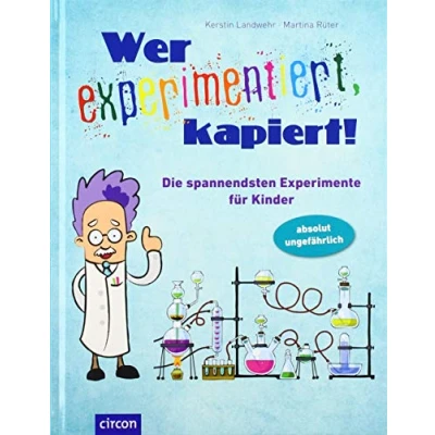 Abbildung von Wer experimentiert, kapiert!: Die spannendsten Experimente für Kinder: Kinder ab 8 Jahren