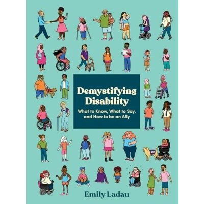 Abbildung von Demystifying Disability: What to Know, Say, and How Be an Ally
