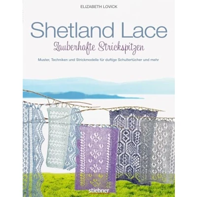 Abbildung von Shetland Lace Zauberhafte Strickspitzen. Muster, Techniken und Strickmodelle für duftige Schultertücher mehr
