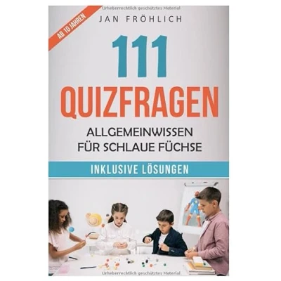 Abbildung von 111 Quizfragen: Allgemeinwissen für schlaue Füchse (Rätselbücher Kinder, Band 3)