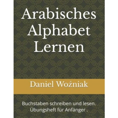 Abbildung von Arabisches Alphabet Lernen: Buchstaben schreiben und lesen. Übungsheft für Anfänger .