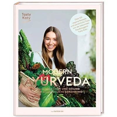 Abbildung von MODERN AYURVEDA: Strahlend schön und gesund durch ganzheitliche Ernährung über 100 vegane vegetarische Rezepte. Mit großem Einleitungsteil Dosha Test (PAPERISH Kochbuch)