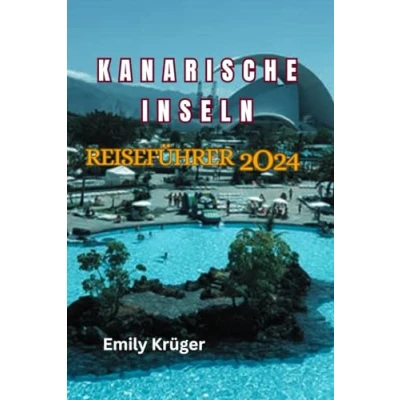 Abbildung von KANARISCHE Inseln REISEFÜHRER 2024: Aktueller Leitfaden zur Erkundung der versteckten Schätze auf den sieben Kanarischen (Teneriffa, Gran Canaria, Lanzarote, Fuerteventura,...