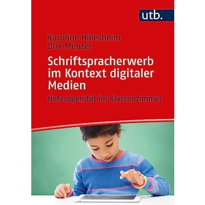 Abbildung von Schriftspracherwerb im Kontext digitaler Medien: Heterogenität Klassenzimmer