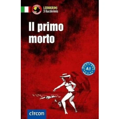 Abbildung von Il primo morto: Italienisch A1: Lernkrimi Italienisch. Grundwortschatz Niveau A1 (Compact Kurzkrimis)
