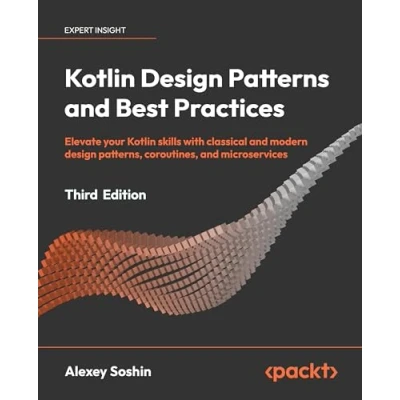 Abbildung von Kotlin design Patterns and Best Practices Third Edition: Elevate your skills with classical modern patterns, coroutines, microservices