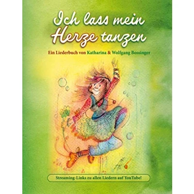 Abbildung von Ich lass mein Herze tanzen: Ein Liederbuch von Katharina &amp; Wolfgang Bossinger