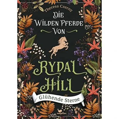 Abbildung von Die wilden Pferde von Rydal Hill Glühende Sterne: Band 2 der mystischen Pferdebuchreihe ab 13 Jahren
