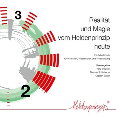 Abbildung von Realität und Magie vom Heldenprinzip heute: Ein Arbeitsbuch für Wissenschaft, Wirtschaft Weiterbildung