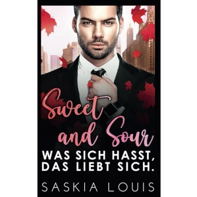 Abbildung von Sweet and Sour: Was sich hasst, das liebt