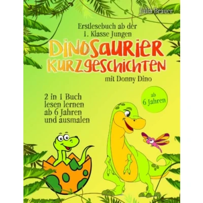 Abbildung von Erstlesebuch ab der 1. Klasse Jungen: Dinosaurier Kurzgeschichten mit Donny Dino: 2 in 1 Buch, lesen lernen 6 Jahren und ausmalen