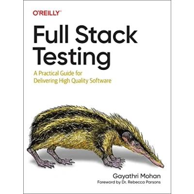 Abbildung von Full Stack Testing: A Practical Guide for Delivering High Quality Software