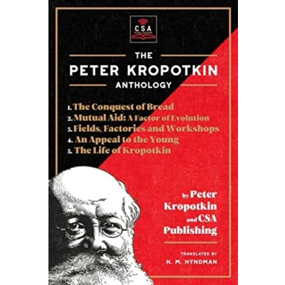 Abbildung von The Peter Kropotkin Anthology (Annotated): Conquest of Bread, Mutual Aid: A Factor Evolution, Fields, Factories and Workshops, An Appeal to Young Life