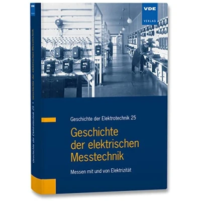 Abbildung von Geschichte der elektrischen Messtechnik: Messen mit und von Elektrizität (Geschichte Elektrotechnik)