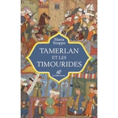 Abbildung von Tamerlan Et Les Timourides: Asie Centrale Iran (Mi Xive Debut Xvie S.)