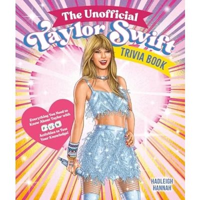 Abbildung von The Unofficial Taylor Swift Trivia Book: Everything You Need to Know About with Fun Quizzes and Activities Test Your Knowledge!