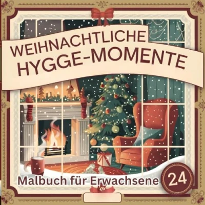 Abbildung von Weihnachtliche Hygge Momente: 24 Tage Ausmalen und Entspannen im Advent: Entspannendes Malbuch für Erwachsene Die perfekte Geschenkidee zur Weihnachtszeit