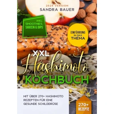 Abbildung von XXL Hashimoto Kochbuch: Mit über 270+ Rezepten für eine gesunde Schilddrüse