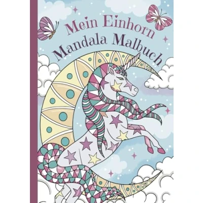Abbildung von Mein Einhorn Mandala Malbuch: Entdecke 50 wunderschöne Mandalas Das perfekte Geschenk für kreative Kinder ab 8 Jahren