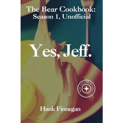 Abbildung von Yes, Jeff.: &quot;The Bear&quot; TV Show Unofficial Season 1 Cookbook (The Bear Cookbooks (Unofficial), Band 1)
