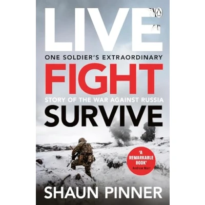 Abbildung von Live. Fight. Survive.: An ex British soldier’s account of courage, resistance and defiance fighting for Ukraine against Russia