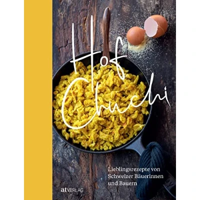 Abbildung von Hofchuchi: Lieblingsrezepte von Schweizer Bäuerinnen und Bauern. Vom Feld auf den Teller: kochen backen mit Produkten aus der heimischen Landwirtschaft
